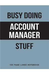 Busy Doing Account Manager Stuff