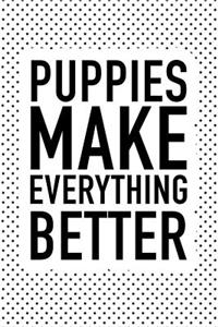 Puppies Make Everything Better