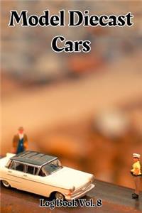 Model Diecast Cars Log Book Vol. 8