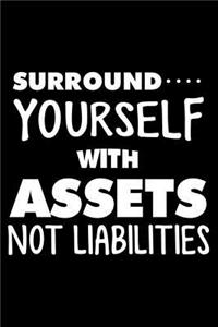 Surround Yourself With Assets Not Liabilities