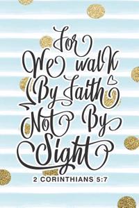 We Walk by Faith Not by Sight 2 Corinthians 5