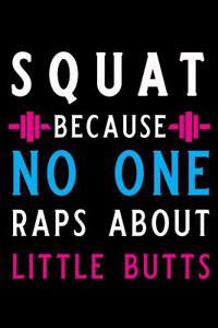 Squat Because No One Raps about Little Butts