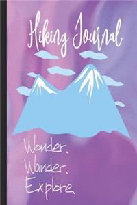 Hiking Journal Wonder Wander Explore: Hiking Trail Logbook To Keep Track Of Your Hikes