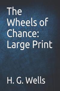 The Wheels of Chance: Large Print