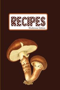 Recipes Mushroom Edition