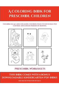 Preschool Worksheets (A Coloring book for Preschool Children): This book has 50 extra-large pictures with thick lines to promote error free coloring to increase confidence, to reduce frustration, and to encourag