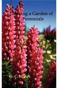 Making a Garden of Perennials (1912 Illustrated Edition)