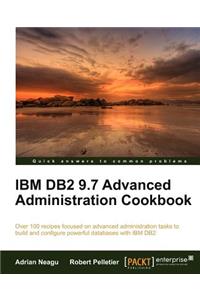 IBM DB2 9.7 Advanced Administration Cookbook