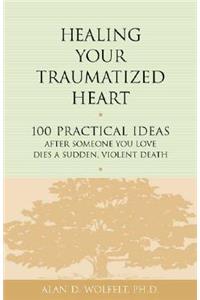 Healing Your Traumatized Heart