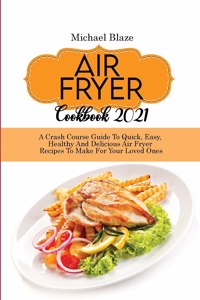 Air Fryer Cookbook 2021