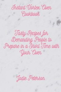 Instant Vortex Oven Cookbook