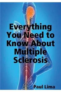 Everything You Need to Know about Multiple Sclerosis