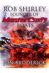 Rob Shirley Founder of Mastercraft Boats