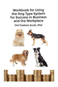 Workbook for Using the Dog Type System for Success in Business and the Workplace