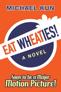 Eat Wheaties!: A Wry Novel of Celebrity, Fandom and Breakfast Cereal