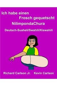 Ich Habe Einen Frosch Gequetscht Nilimpondachura: Ein Bilderbuch Fur Kinder Deutsch-Suaheli/Swahili/Kiswahili/Kisuaheli (Zweisprachige Ausgabe)