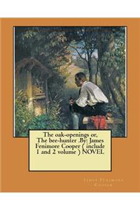 oak-openings or, The bee-hunter .By
