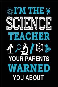 I'm the Science Teacher Your Parents Warned You about