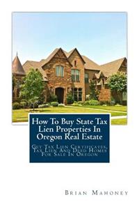 How To Buy State Tax Lien Properties In Oregon Real Estate