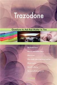 Trazodone 627 Questions to Ask that Matter to You