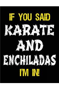 If You Said Karate And Enchiladas I'm In