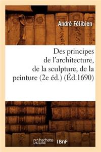 Des Principes de l'Architecture, de la Sculpture, de la Peinture (2e Éd.) (Éd.1690)