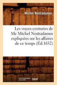 Les Vrayes Centuries de Me Michel Nostradamus Expliquées Sur Les Affaires de Ce Temps (Éd.1652)