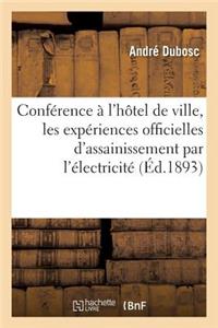 Conférence Faite À l'Hôtel de Ville, Les Expériences Officielles d'Assainissement Par l'Électricité