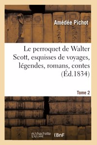 Le Perroquet de Walter Scott, Esquisses de Voyages, Légendes, Romans