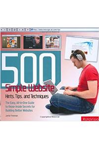 500 Simple Website Hints, Tips, and Techniques