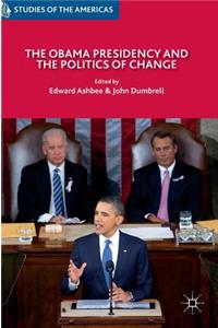 Obama Presidency and the Politics of Change