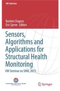 Sensors, Algorithms and Applications for Structural Health Monitoring