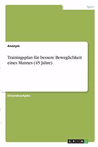 Trainingsplan für bessere Beweglichkeit eines Mannes (45 Jahre)