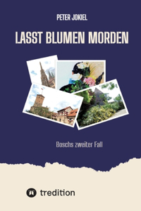 Lasst Blumen morden