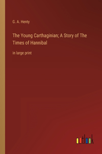 Young Carthaginian; A Story of The Times of Hannibal