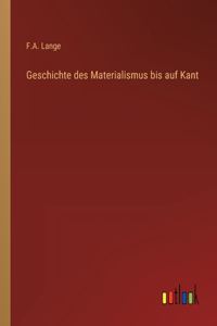 Geschichte des Materialismus bis auf Kant