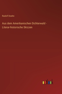 Aus dem Amerikanischen Dichterwald - Literar-historische Skizzen