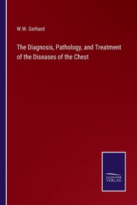 Diagnosis, Pathology, and Treatment of the Diseases of the Chest