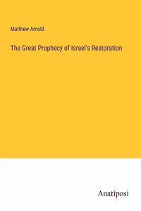 The Great Prophecy of Israel's Restoration