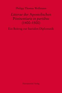 Litterae' Der Apostolischen Ponitentiarie 'in Partibus' (1400-1500)
