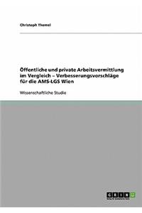 Öffentliche und private Arbeitsvermittlung im Vergleich - Verbesserungsvorschläge für die AMS-LGS Wien