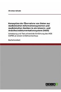 Konzeption der Übernahme von Daten aus medizinischen Informationssystemen und medizinischen Geräten in ein Intensiv- und Anästhesiedokumentationssystem (IADS)