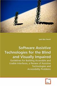 Software Assistive Technologies for the Blind and Visually Impaired