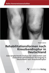 Rehabilitationsformen nach Kreuzbandruptur in Deutschland
