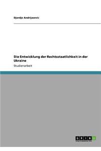 Die Entwicklung der Rechtsstaatlichkeit in der Ukraine