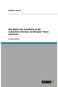 Das Motiv der Eisenbahn in der russischen Literatur am Beispiel Anna Karenina