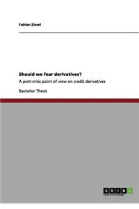 Should we fear derivatives?
