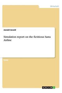Simulation report on the fictitious Sasta Airline