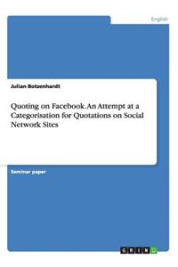 Quoting on Facebook. An Attempt at a Categorisation for Quotations on Social Network Sites