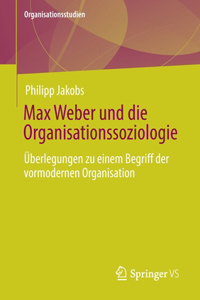 Max Weber Und Die Organisationssoziologie